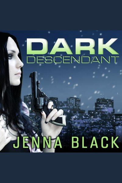 Dark descendant [electronic resource] / Jenna Black.