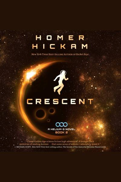 Crescent [electronic resource] / Homer Hickam.