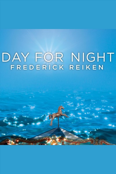 Day for night [electronic resource] / Frederick Reiken.