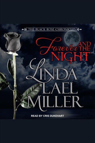 Forever and the night [electronic resource] / Linda Lael Miller.