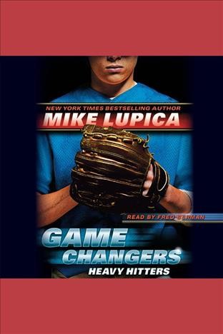 Heavy hitters [electronic resource] / Mike Lupica.