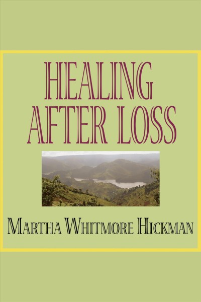 Healing after loss : daily meditations for working through grief [electronic resource] / Martha Whitmore Hickman.