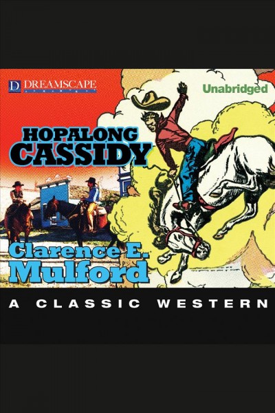 Hopalong Cassidy [electronic resource] / Clarence E. Mulford.