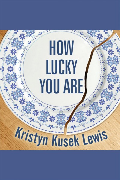 How lucky you are [electronic resource] / Kristyn Kusek Lewis.