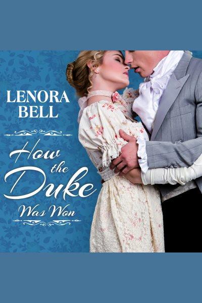 How the Duke was won [electronic resource] / Lenora Bell.