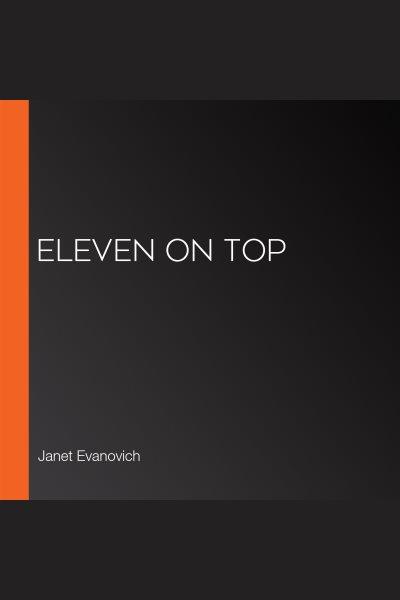 Eleven on top [electronic resource] / Janet Evanovich.