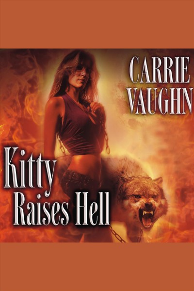Kitty raises Hell [electronic resource] / Carrie Vaughn.