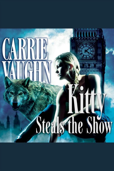 Kitty steals the show [electronic resource] / Carrie Vaughn.