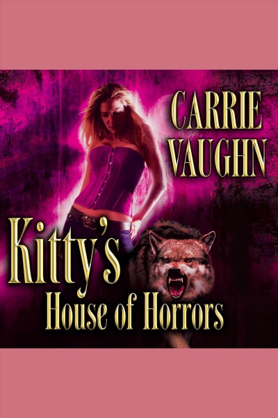 Kitty's house of horrors [electronic resource] / Carrie Vaughn.