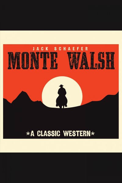 Monte Walsh [electronic resource] / Jack Schaefer.