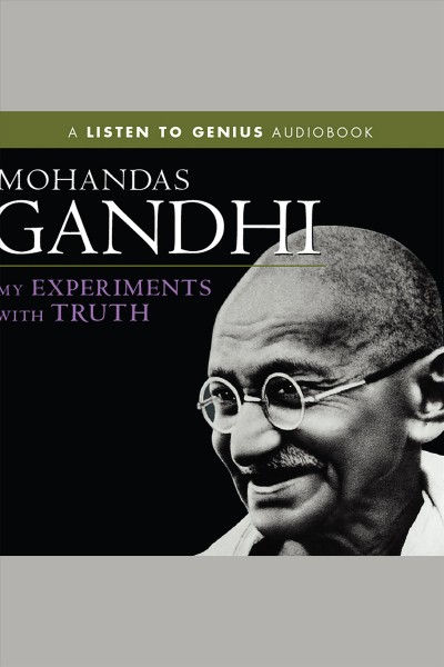My experiments with truth [electronic resource] / Mohandas Gandhi.