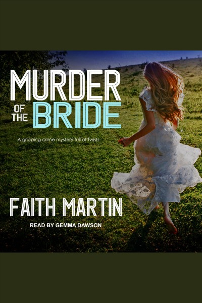 Murder of the bride : a gripping crime full of twists [electronic resource].