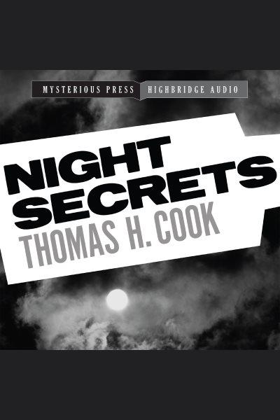 Night secrets [electronic resource] / Thomas H. Cook.