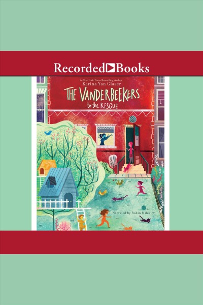 The Vanderbeekers to the rescue [electronic resource] / Karina Yan Glaser.