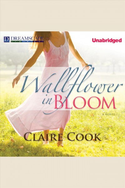 Wallflower in bloom : a novel [electronic resource] / Claire Cook.