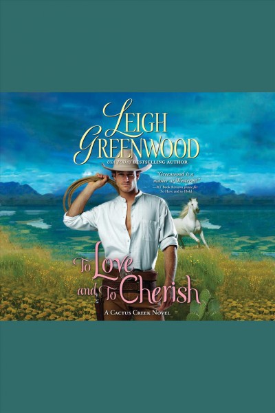 To love and to cherish : a Cactus Creek novel [electronic resource] / Leigh Greenwood.