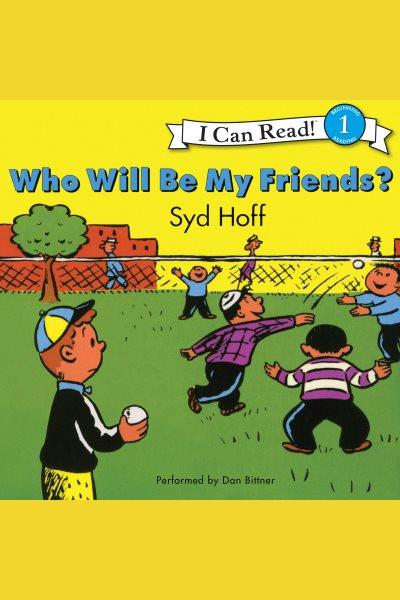 Who will be my friends? [electronic resource] / Syd Hoff.