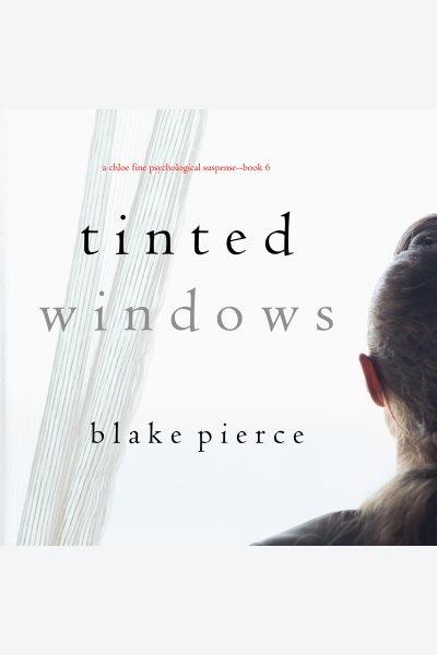 Tinted windows [electronic resource] / Blake Pierce.