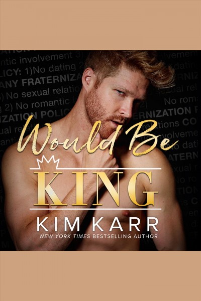Would be king [electronic resource] / Kim Karr.