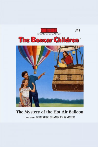 The mystery of the hot air balloon [electronic resource] / Gertrude Chandler Warner.