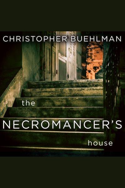 The necromancer's house : a novel [electronic resource] / Christopher Buehlman.