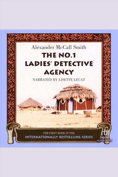 The No. 1 Ladies' Detective Agency [electronic resource] / Alexander McCall Smith.