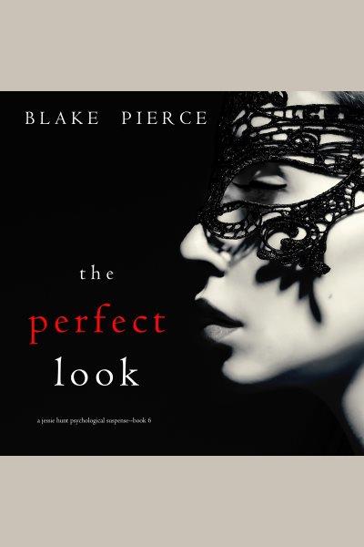 The perfect look [electronic resource] / Blake Pierce.