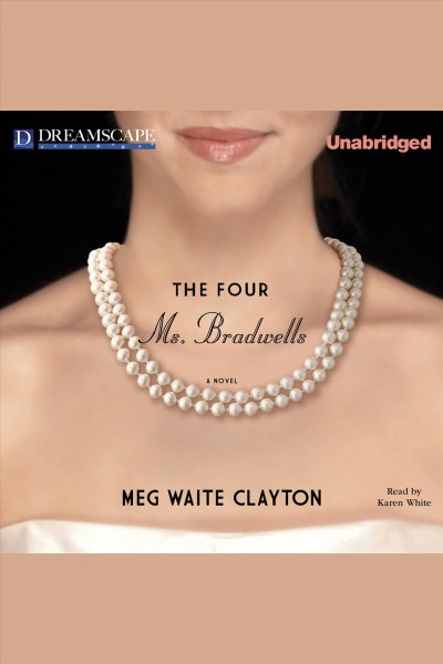 The four Ms. Bradwells : a novel [electronic resource] / Meg Waite Clayton.