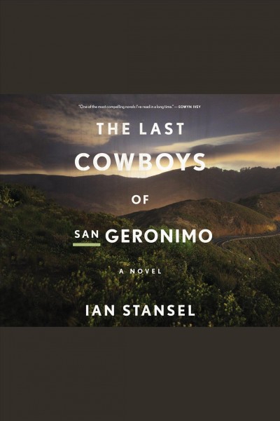 The last cowboys of San Geronimo : a novel [electronic resource] / Ian Stansel.