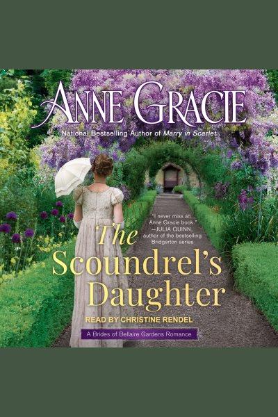 The scoundrel's daughter [electronic resource] / Anne Gracie.