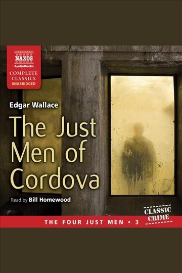 The just men of Cordova [electronic resource] / Edgar Wallace.