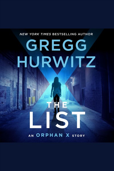 The list : an Orphan X novel [electronic resource] / Gregg Hurwitz.