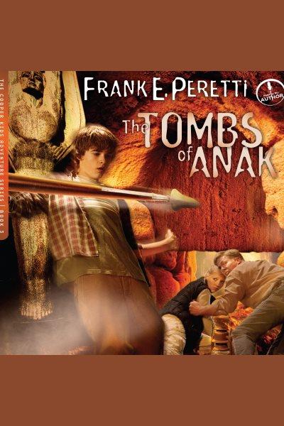 The tombs of Anak [electronic resource] / Frank E. Peretti.