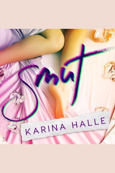 Smut : a standalone romantic comedy [electronic resource] / Karina Halle.