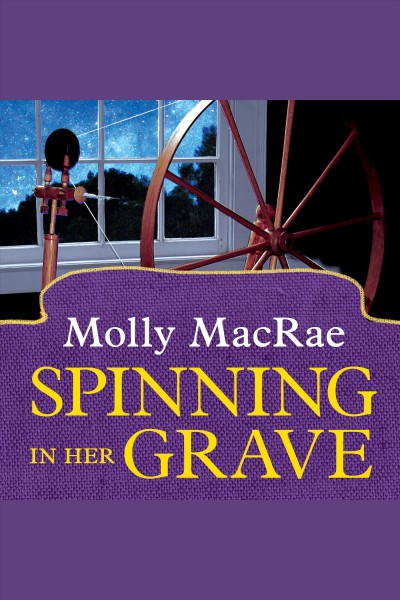 Spinning in her grave [electronic resource] / Molly MacRae.