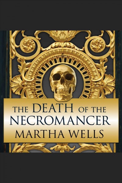 The death of the necromancer [electronic resource] / Martha Wells.