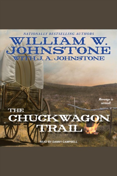 The chuckwagon trail [electronic resource] / William W. Johnstone with J.A. Johnstone.