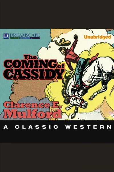 The coming of Cassidy [electronic resource] / Clarence E. Mulford.