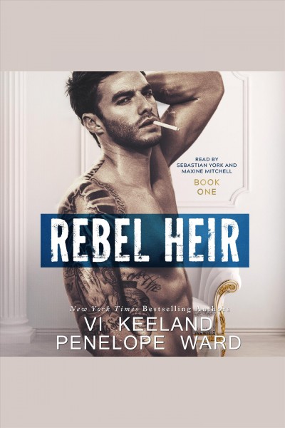 Rebel heir [electronic resource] / Vi Keeland, Penelope Ward.