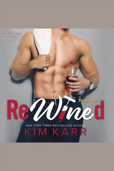 Rewined. Volume one [electronic resource] / Kim Karr.