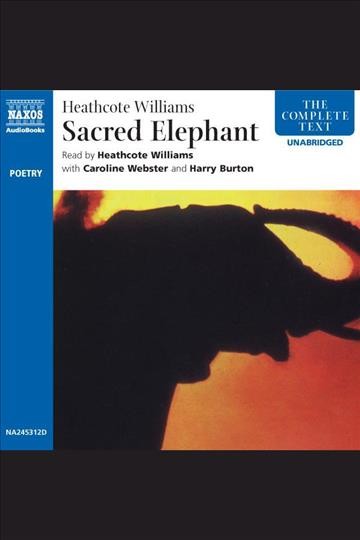 Sacred elephant [electronic resource] / Heathcote Williams.