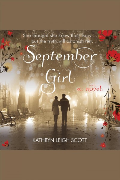 September girl : a novel [electronic resource] / Kathryn Leigh Scott.