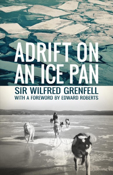 Adrift on an ice-pan / Wilfred Grenfell.