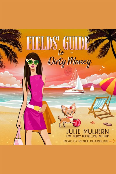 Fields' guide to dirty money [electronic resource] / Julie Mulhern.