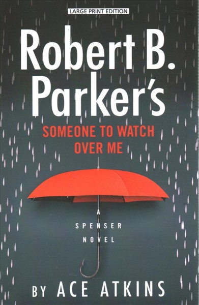 Robert B. Parker's Someone to watch over me / Ace Atkins.
