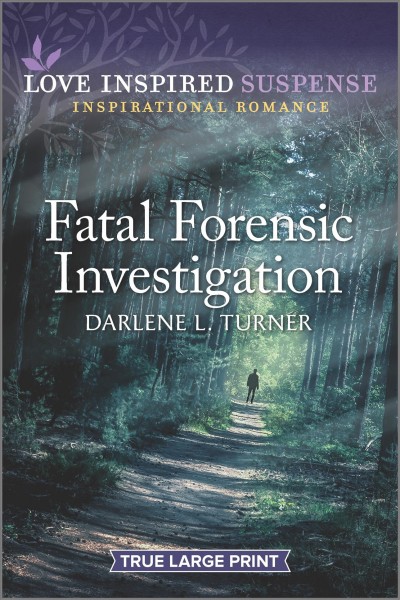 Fatal forensic investigation [large print] / Darlene L. Turner.