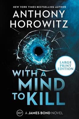 With a mind to kill : a James Bond novel / Anthony Horowitz.
