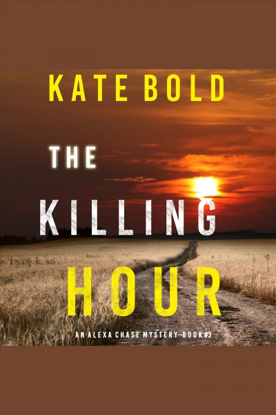 The killing hour [electronic resource] / Kate Bold.