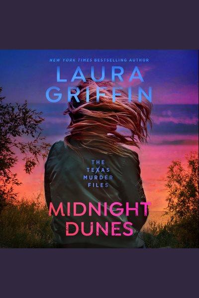 MIdnight dunes. Texas murder files [electronic resource] / Laura Griffin.