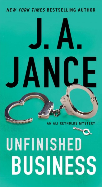 Unfinished business / J. A. Jance.